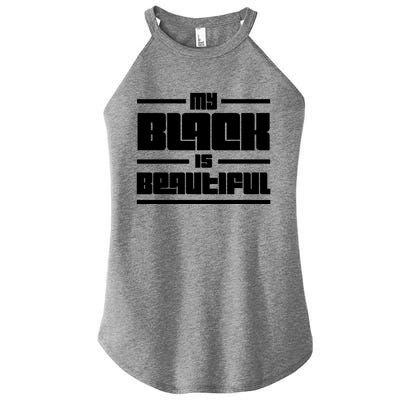 My Black Is Beautiful Cute Gift Women's Perfect Tri Rocker Tank