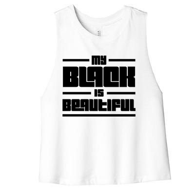 My Black Is Beautiful Cute Gift Women's Racerback Cropped Tank