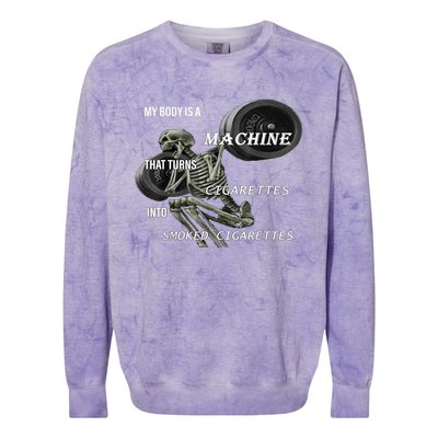 MY BODY IS A MACHINE THAT TURNS CIGARETTES INTO SMOKED Colorblast Crewneck Sweatshirt