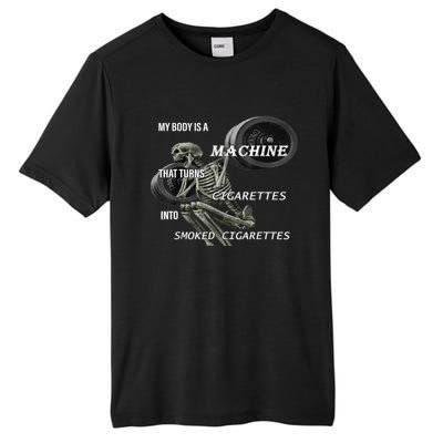 MY BODY IS A MACHINE THAT TURNS CIGARETTES INTO SMOKED Tall Fusion ChromaSoft Performance T-Shirt