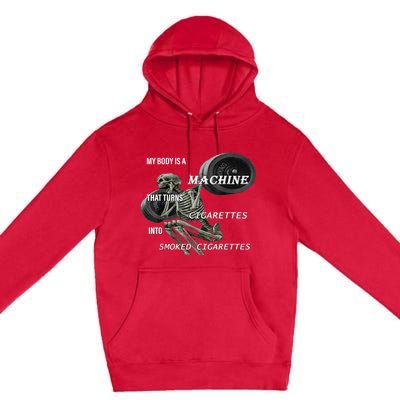 MY BODY IS A MACHINE THAT TURNS CIGARETTES INTO SMOKED Premium Pullover Hoodie