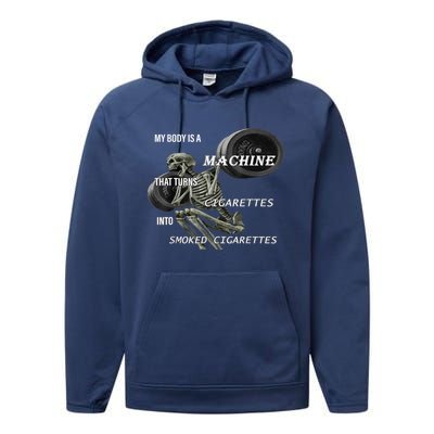 MY BODY IS A MACHINE THAT TURNS CIGARETTES INTO SMOKED Performance Fleece Hoodie