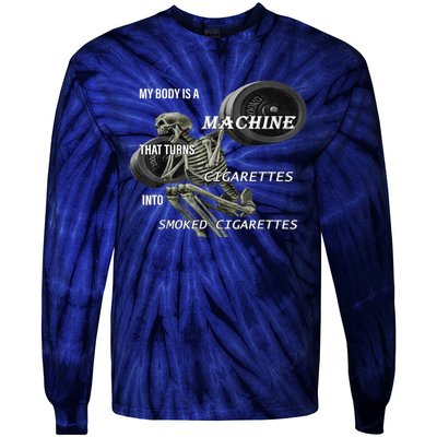 MY BODY IS A MACHINE THAT TURNS CIGARETTES INTO SMOKED Tie-Dye Long Sleeve Shirt