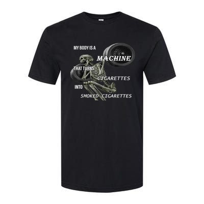 MY BODY IS A MACHINE THAT TURNS CIGARETTES INTO SMOKED Softstyle CVC T-Shirt