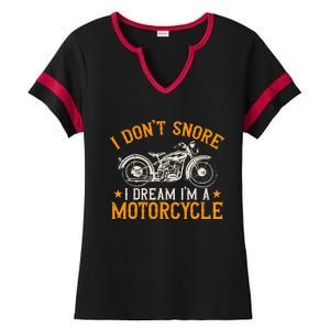 Motorcycle Biker I DonT Snore I Dream IM A Motorcycle Ladies Halftime Notch Neck Tee