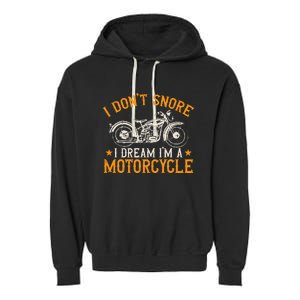 Motorcycle Biker I DonT Snore I Dream IM A Motorcycle Garment-Dyed Fleece Hoodie