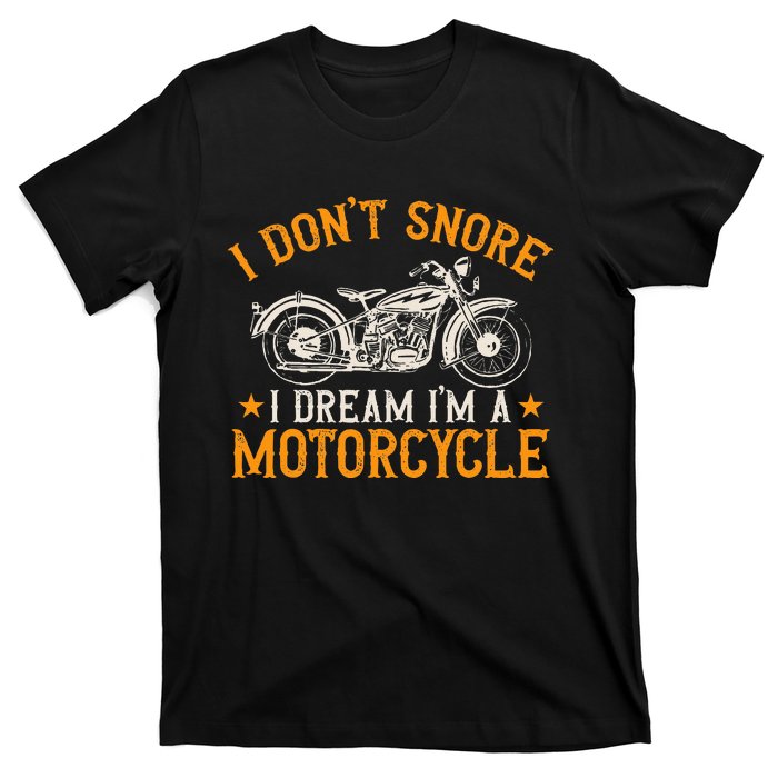 Motorcycle Biker I DonT Snore I Dream IM A Motorcycle T-Shirt