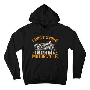 Motorcycle Biker I DonT Snore I Dream IM A Motorcycle Tall Hoodie