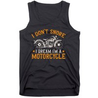 Motorcycle Biker I DonT Snore I Dream IM A Motorcycle Tank Top