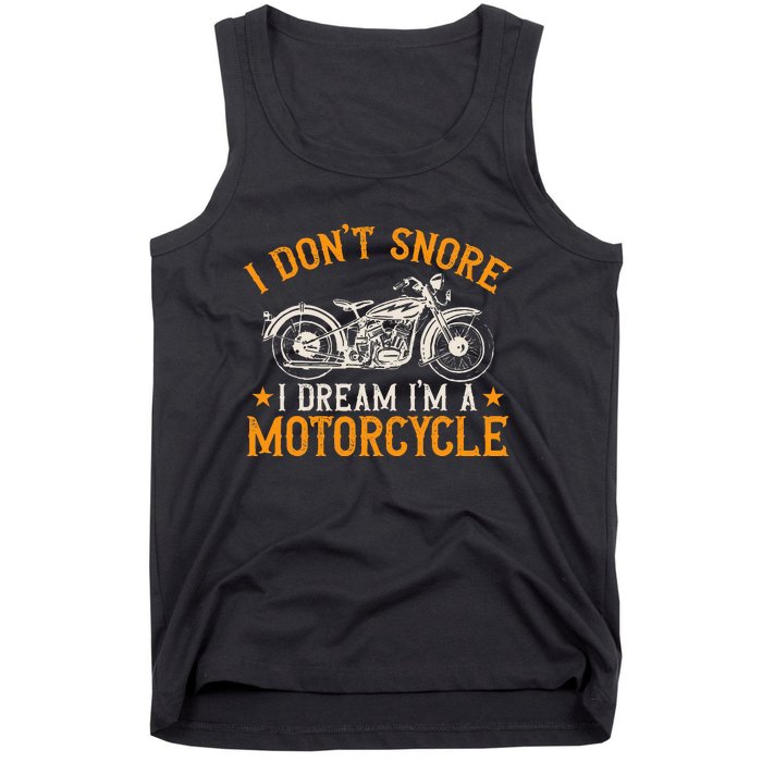 Motorcycle Biker I DonT Snore I Dream IM A Motorcycle Tank Top