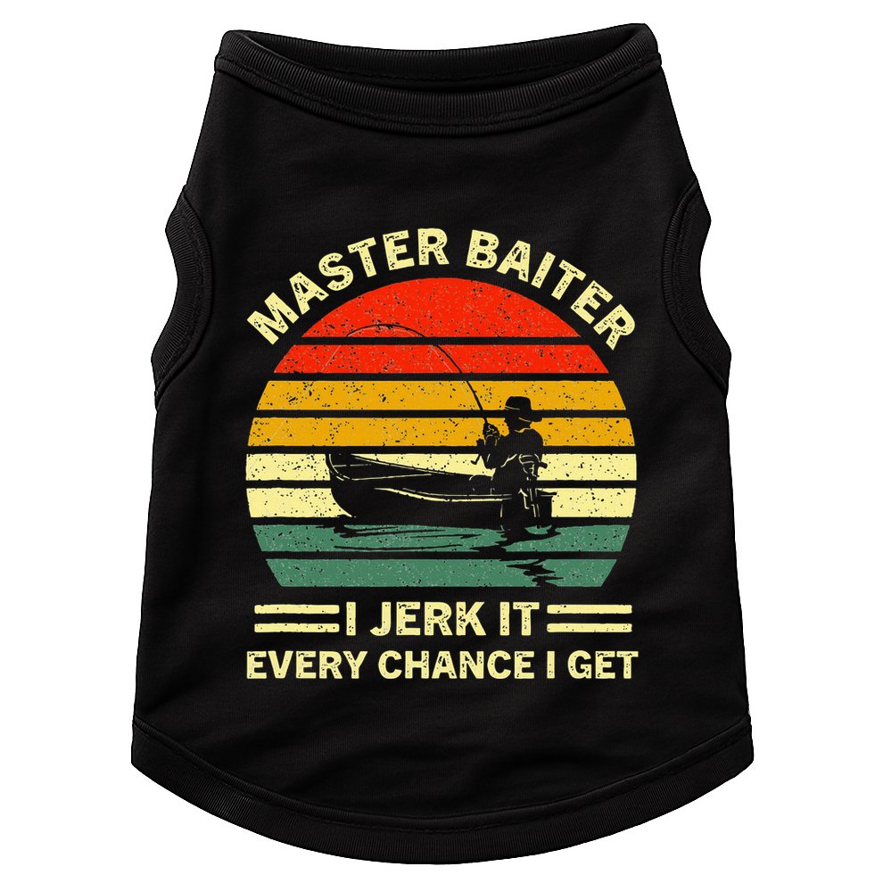 Master Baiter I Jerk It Every Chance I Get Vintage Fisherman Doggie Tank