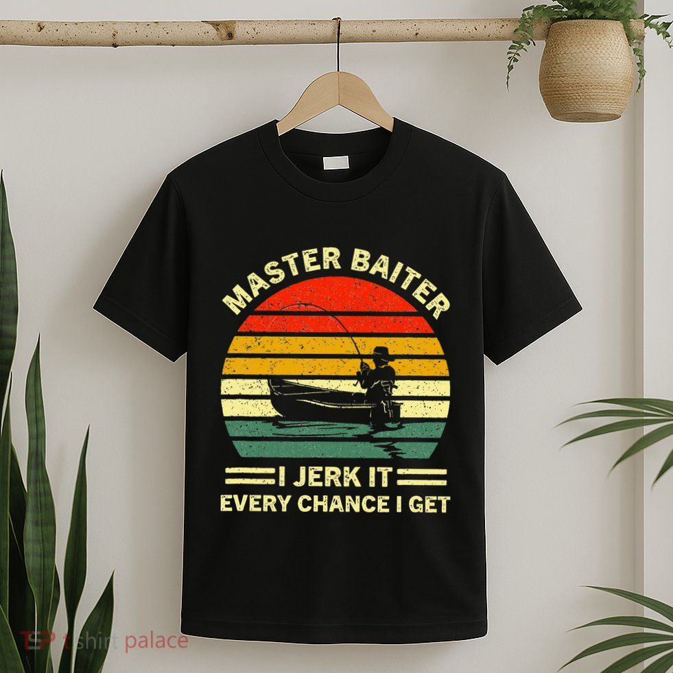 Master Baiter I Jerk It Every Chance I Get Vintage Fisherman T-Shirt