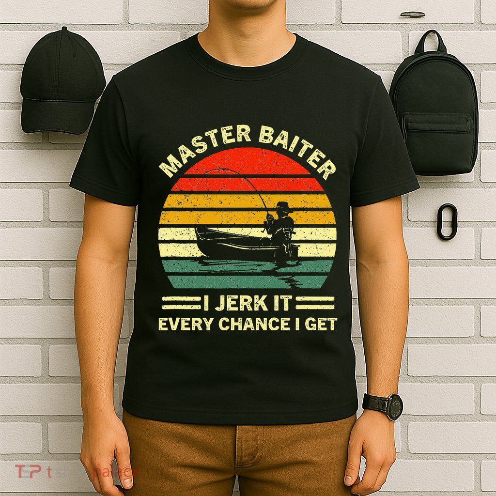 Master Baiter I Jerk It Every Chance I Get Vintage Fisherman T-Shirt