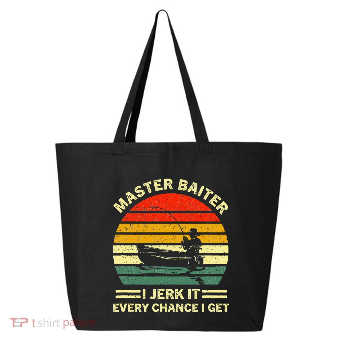 Master Baiter I Jerk It Every Chance I Get Vintage Fisherman 25L Jumbo Tote