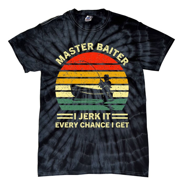 Master Baiter I Jerk It Every Chance I Get Vintage Fisherman Tie-Dye T-Shirt