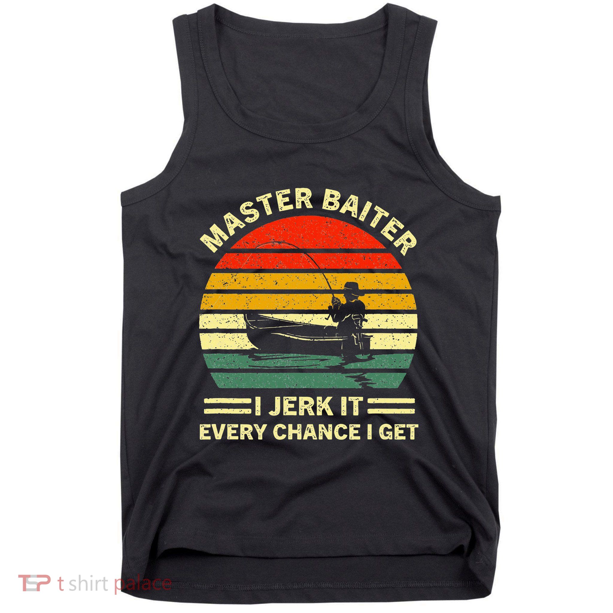 Master Baiter I Jerk It Every Chance I Get Vintage Fisherman Tank Top