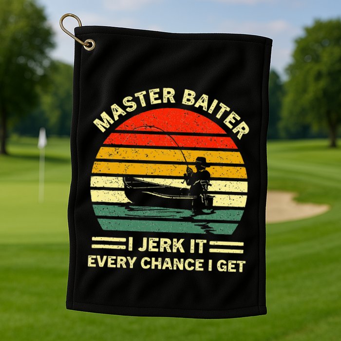 Master Baiter I Jerk It Every Chance I Get Vintage Fisherman Golf Towel