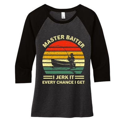 Master Baiter I Jerk It Every Chance I Get Vintage Fisherman Women's Tri-Blend 3/4-Sleeve Raglan Shirt