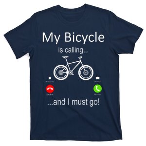 My Bicycle Is Calling And I Must Go T-Shirt