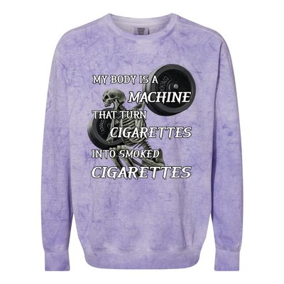 My Body Is A Machine That Turns Cigarettes Into Smoked Cigarettes Colorblast Crewneck Sweatshirt