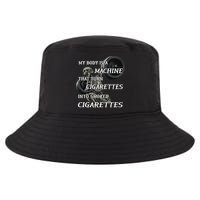 My Body Is A Machine That Turns Cigarettes Into Smoked Cigarettes Cool Comfort Performance Bucket Hat