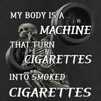 My Body Is A Machine That Turns Cigarettes Into Smoked Cigarettes Cool Comfort Performance Bucket Hat
