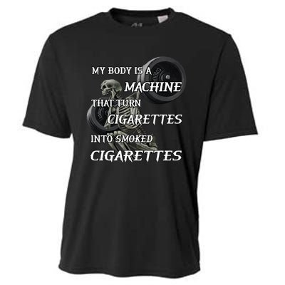 My Body Is A Machine That Turns Cigarettes Into Smoked Cigarettes Cooling Performance Crew T-Shirt