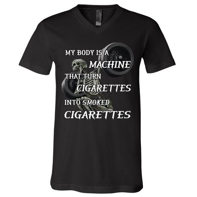 My Body Is A Machine That Turns Cigarettes Into Smoked Cigarettes V-Neck T-Shirt