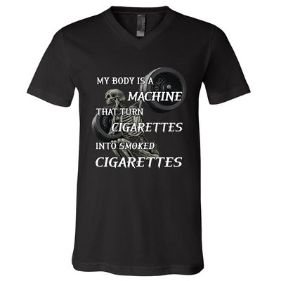 My Body Is A Machine That Turns Cigarettes Into Smoked Cigarettes V-Neck T-Shirt