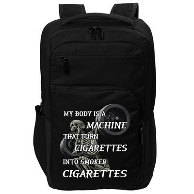 My Body Is A Machine That Turns Cigarettes Into Smoked Cigarettes Impact Tech Backpack