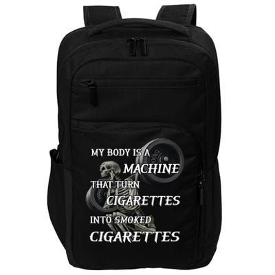 My Body Is A Machine That Turns Cigarettes Into Smoked Cigarettes Impact Tech Backpack