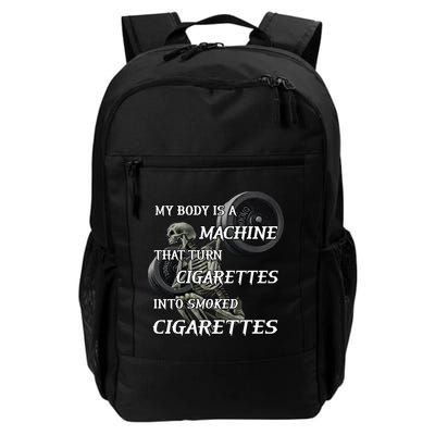 My Body Is A Machine That Turns Cigarettes Into Smoked Cigarettes Backpack