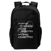 My Body Is A Machine That Turns Cigarettes Into Smoked Cigarettes Daily Commute Backpack