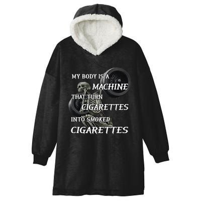 My Body Is A Machine That Turns Cigarettes Into Smoked Cigarettes Hooded Wearable Blanket