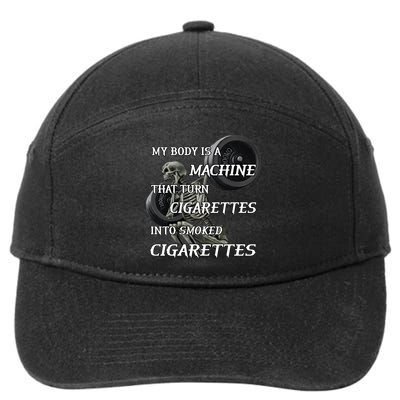 My Body Is A Machine That Turns Cigarettes Into Smoked Cigarettes 7-Panel Snapback Hat