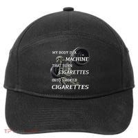 My Body Is A Machine That Turns Cigarettes Into Smoked Cigarettes 7-Panel Snapback Hat