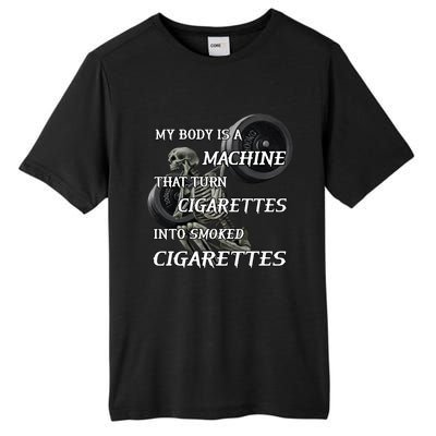 My Body Is A Machine That Turns Cigarettes Into Smoked Cigarettes Tall Fusion ChromaSoft Performance T-Shirt