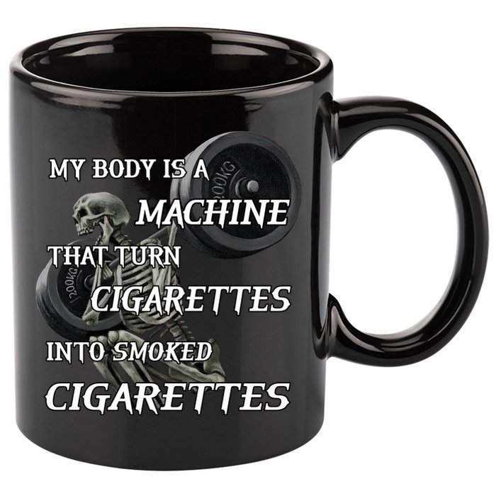 My Body Is A Machine That Turns Cigarettes Into Smoked Cigarettes 11oz C Handle Ceramic Mug