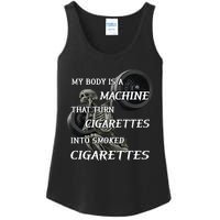 My Body Is A Machine That Turns Cigarettes Into Smoked Cigarettes Ladies Essential Tank