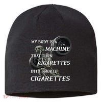 My Body Is A Machine That Turns Cigarettes Into Smoked Cigarettes Sustainable Beanie