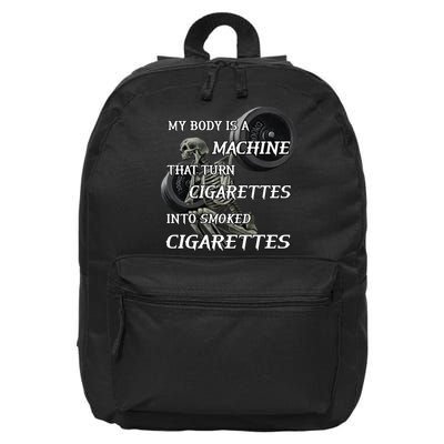 My Body Is A Machine That Turns Cigarettes Into Smoked Cigarettes 16 in Basic Backpack