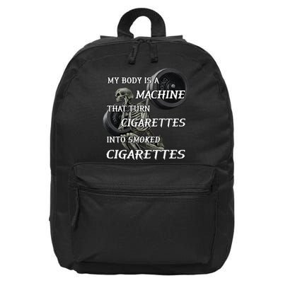 My Body Is A Machine That Turns Cigarettes Into Smoked Cigarettes 16 in Basic Backpack