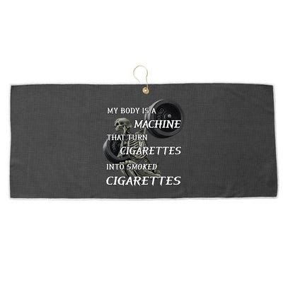 My Body Is A Machine That Turns Cigarettes Into Smoked Cigarettes Large Microfiber Waffle Golf Towel