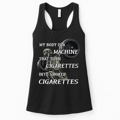 My Body Is A Machine That Turns Cigarettes Into Smoked Cigarettes Womens Tank Top