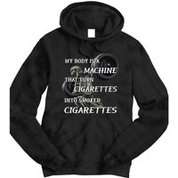 My Body Is A Machine That Turns Cigarettes Into Smoked Cigarettes Tie Dye Hoodie