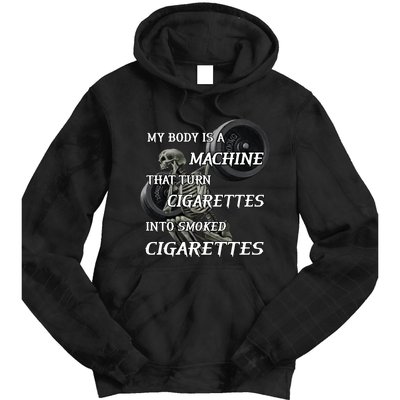 My Body Is A Machine That Turns Cigarettes Into Smoked Cigarettes Tie Dye Hoodie