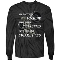 My Body Is A Machine That Turns Cigarettes Into Smoked Cigarettes Tie-Dye Long Sleeve Shirt