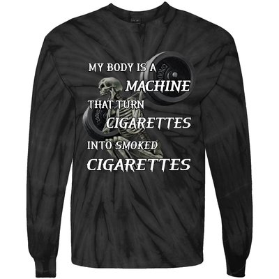 My Body Is A Machine That Turns Cigarettes Into Smoked Cigarettes Tie-Dye Long Sleeve Shirt