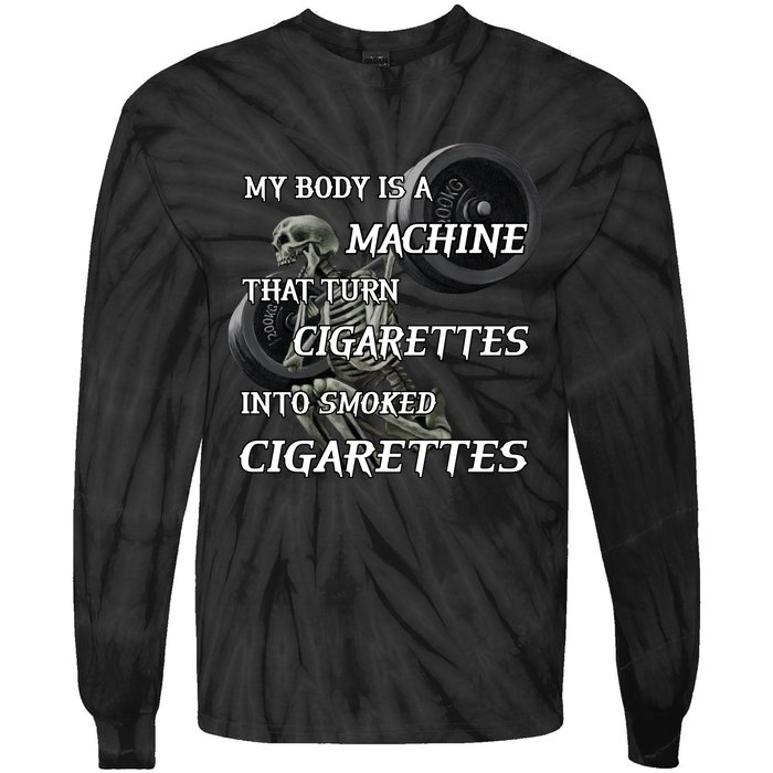 My Body Is A Machine That Turns Cigarettes Into Smoked Cigarettes Tie-Dye Long Sleeve Shirt