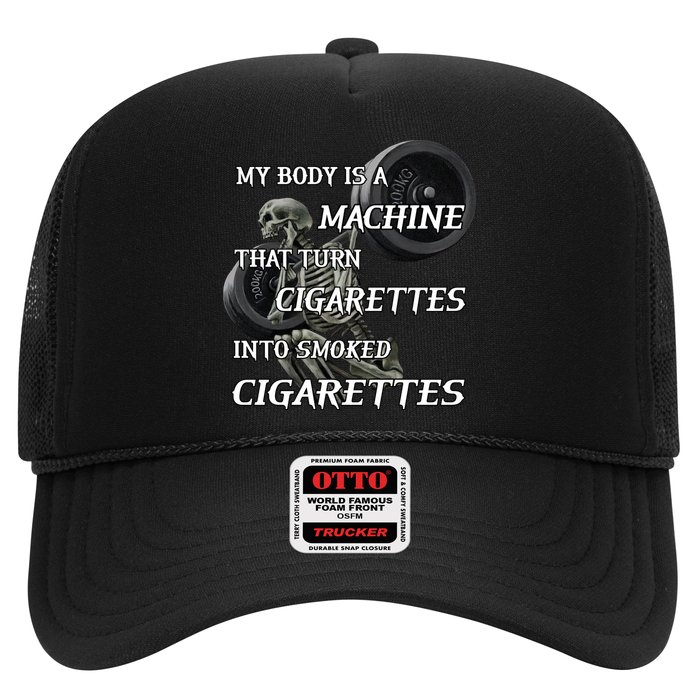 My Body Is A Machine That Turns Cigarettes Into Smoked Cigarettes Hat